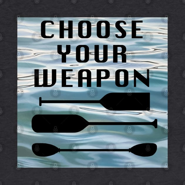 Choose Your Weapon - Paddler's Dilemma by EmilyBickell